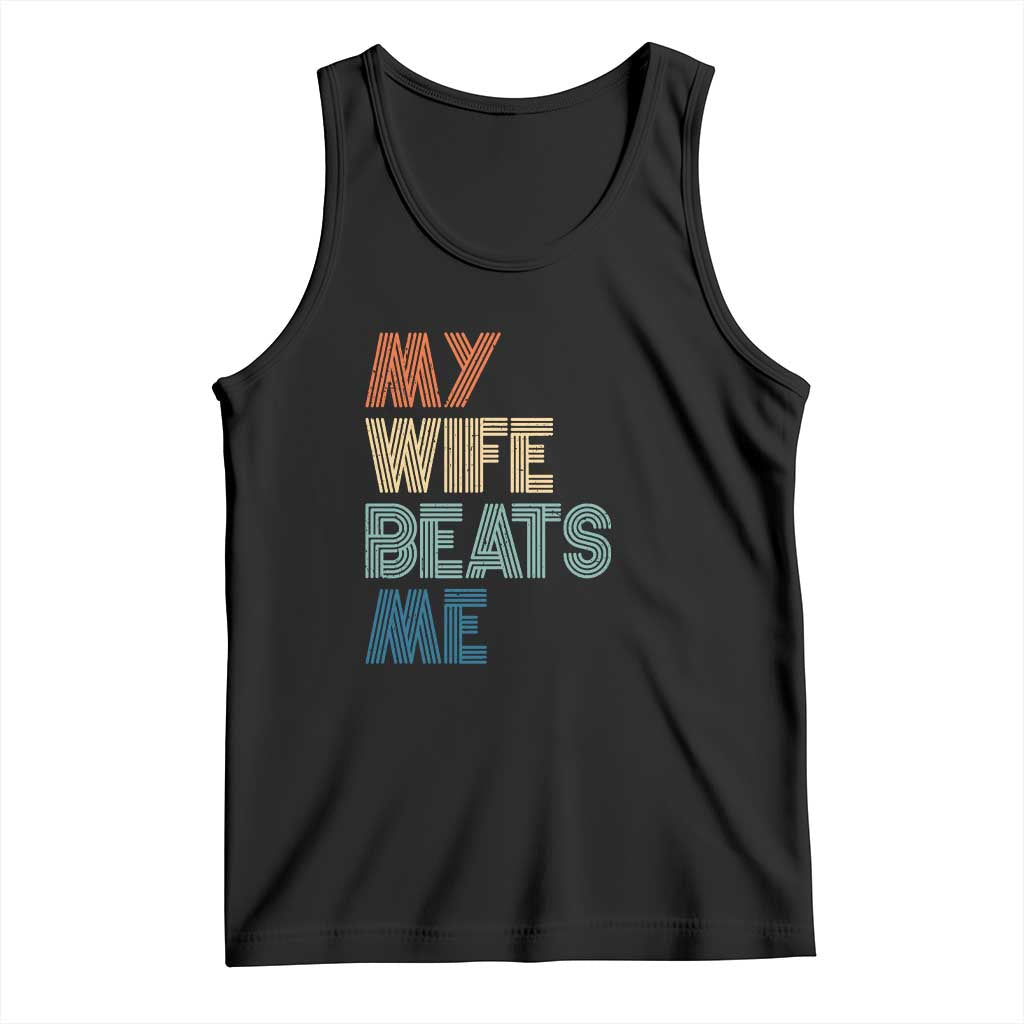 Retro My Wife Beats Me Tank Top Funny Husband Birthday Sarcastic TS10 Black Print Your Wear