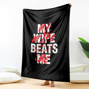 My Wife Beats Me Throw Blanket Funny Husband Birthday Anniversary TS10 Print Your Wear