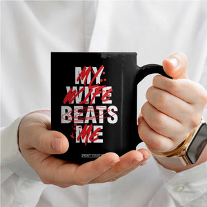 My Wife Beats Me Coffee Mug Funny Husband Birthday Anniversary TS10 Print Your Wear