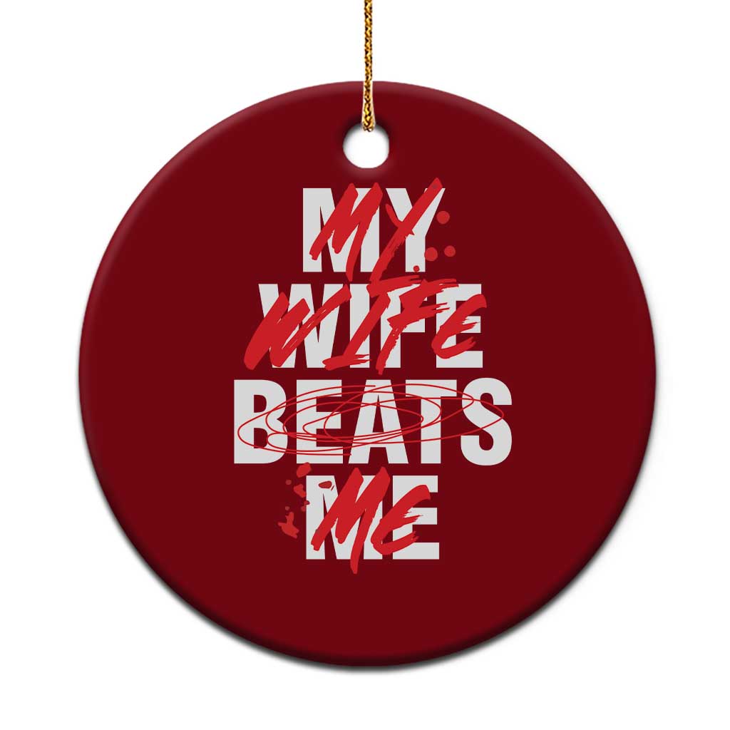 My Wife Beats Me Ceramic Ornament Funny Husband Birthday Anniversary TS10 1pc Red Print Your Wear