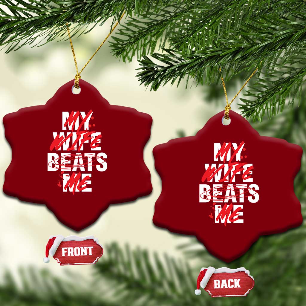 My Wife Beats Me Ceramic Ornament Funny Husband Birthday Anniversary TS10 Print Your Wear