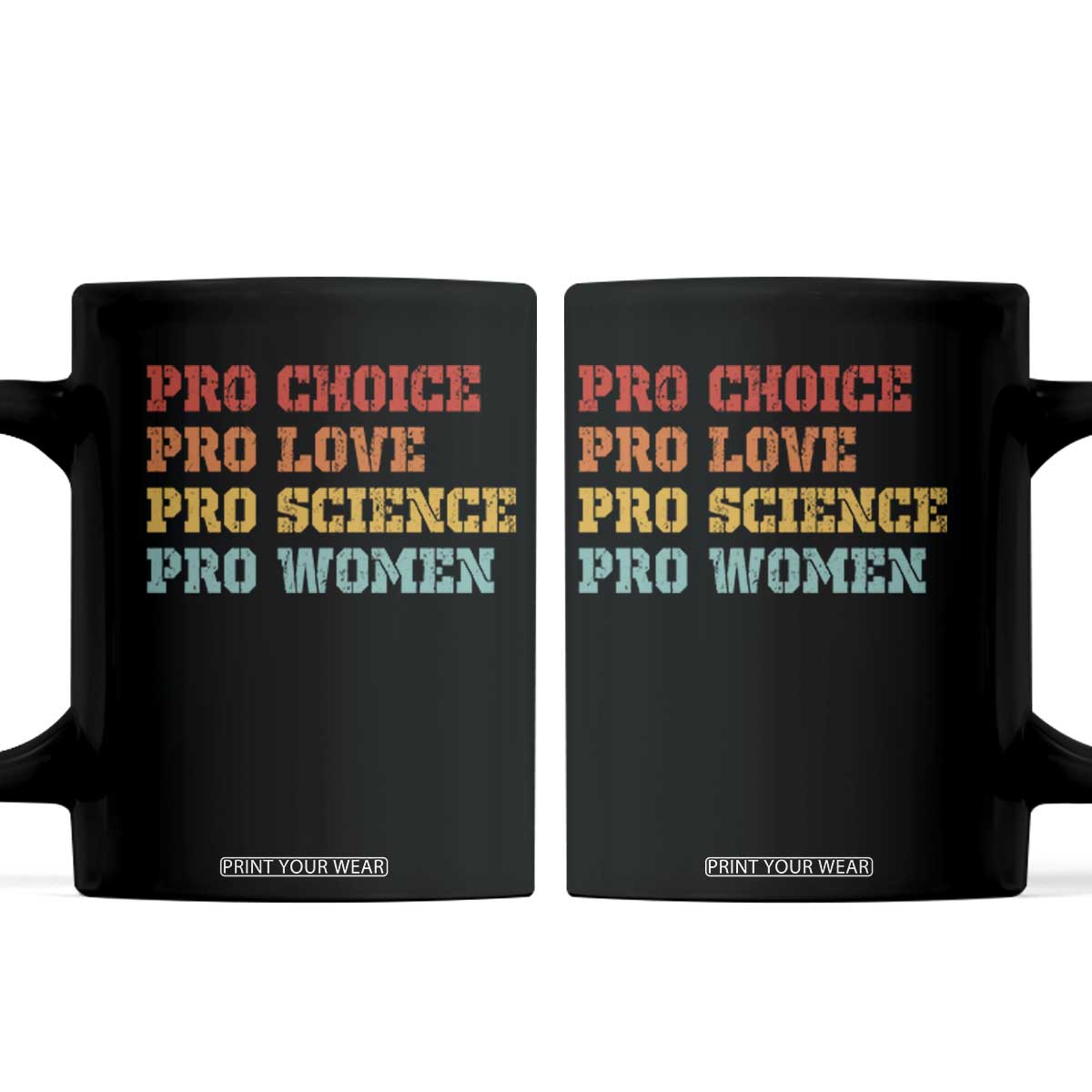 Pro Choice Pro Love Pro Science Pro Women Coffee Mug Retro Equal Rights TS10 Black Print Your Wear