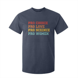 Pro Choice Pro Love Pro Science Pro Women T Shirt For Kid Retro Equal Rights TS10 Navy Print Your Wear
