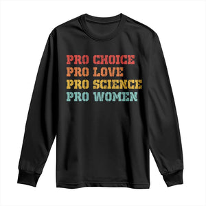 Pro Choice Pro Love Pro Science Pro Women Long Sleeve Shirt Retro Equal Rights TS10 Black Print Your Wear