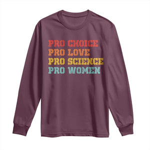 Pro Choice Pro Love Pro Science Pro Women Long Sleeve Shirt Retro Equal Rights TS10 Maroon Print Your Wear