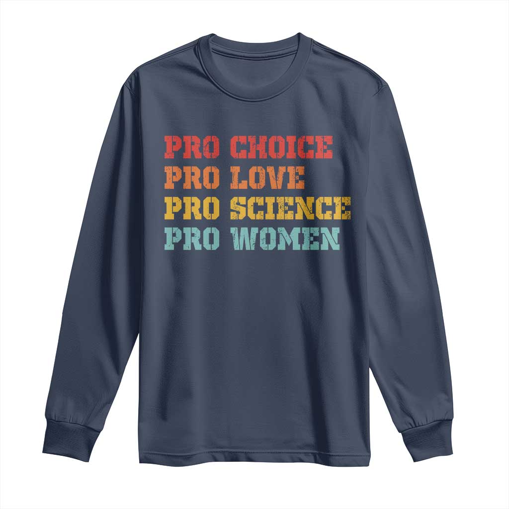 Pro Choice Pro Love Pro Science Pro Women Long Sleeve Shirt Retro Equal Rights TS10 Navy Print Your Wear