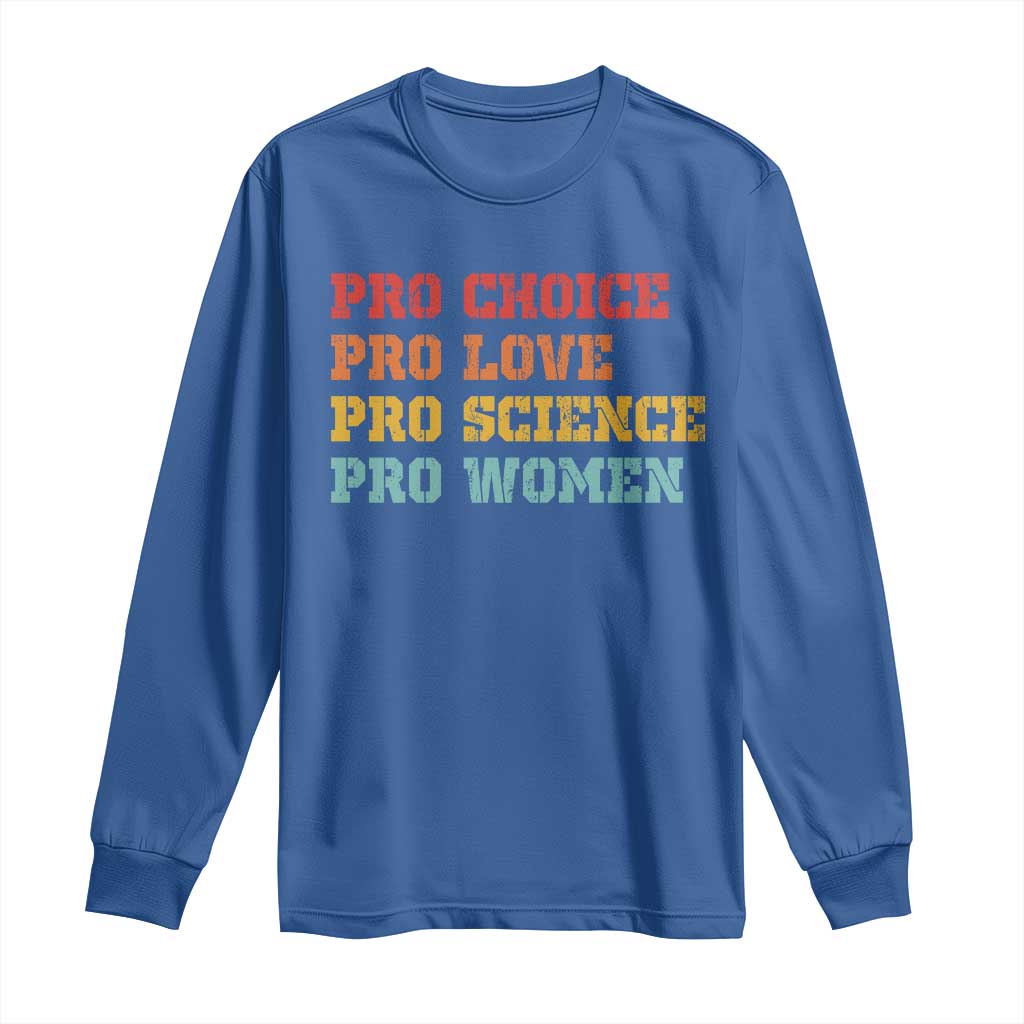 Pro Choice Pro Love Pro Science Pro Women Long Sleeve Shirt Retro Equal Rights TS10 Royal Blue Print Your Wear