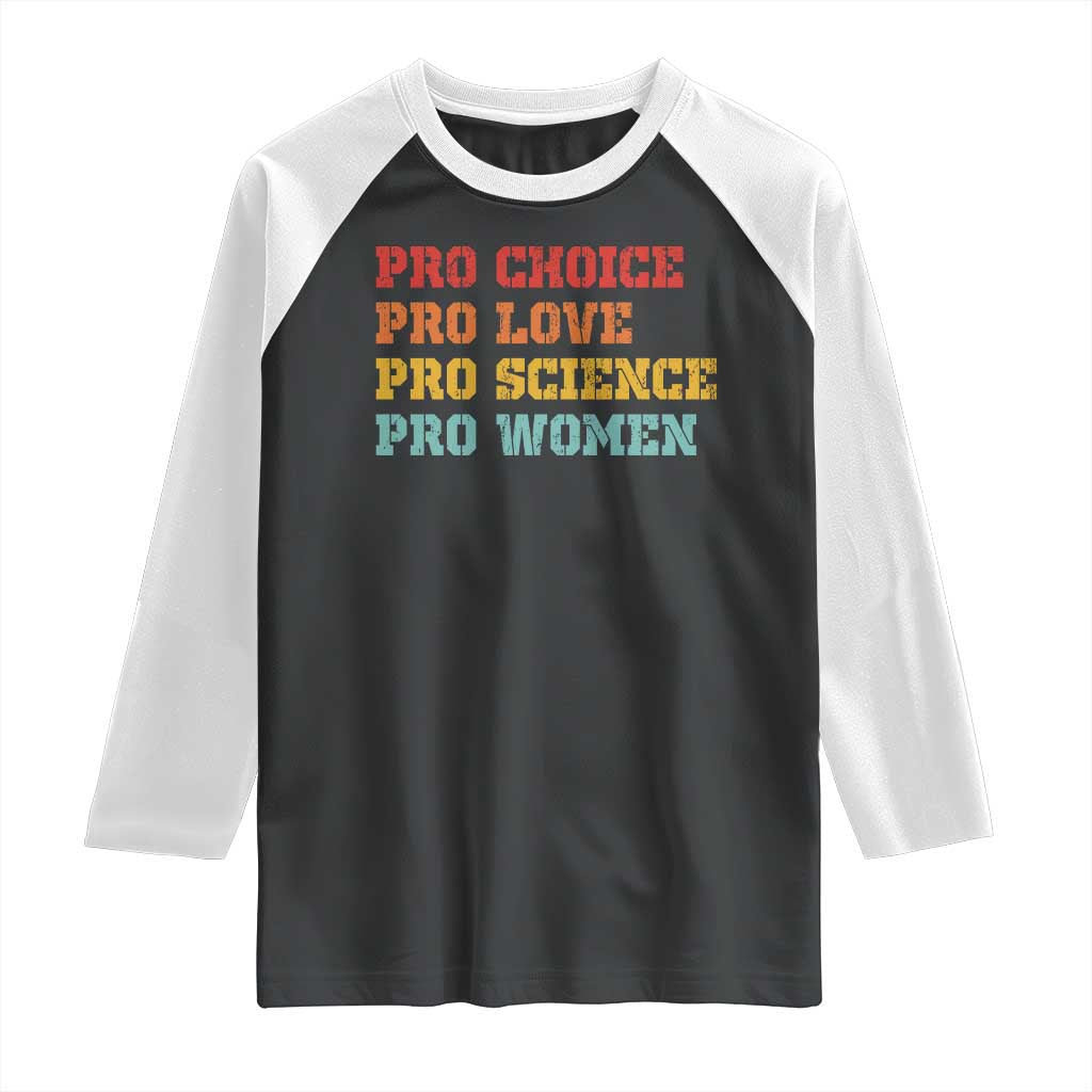 Pro Choice Pro Love Pro Science Pro Women Raglan Shirt Retro Equal Rights TS10 Black White Print Your Wear