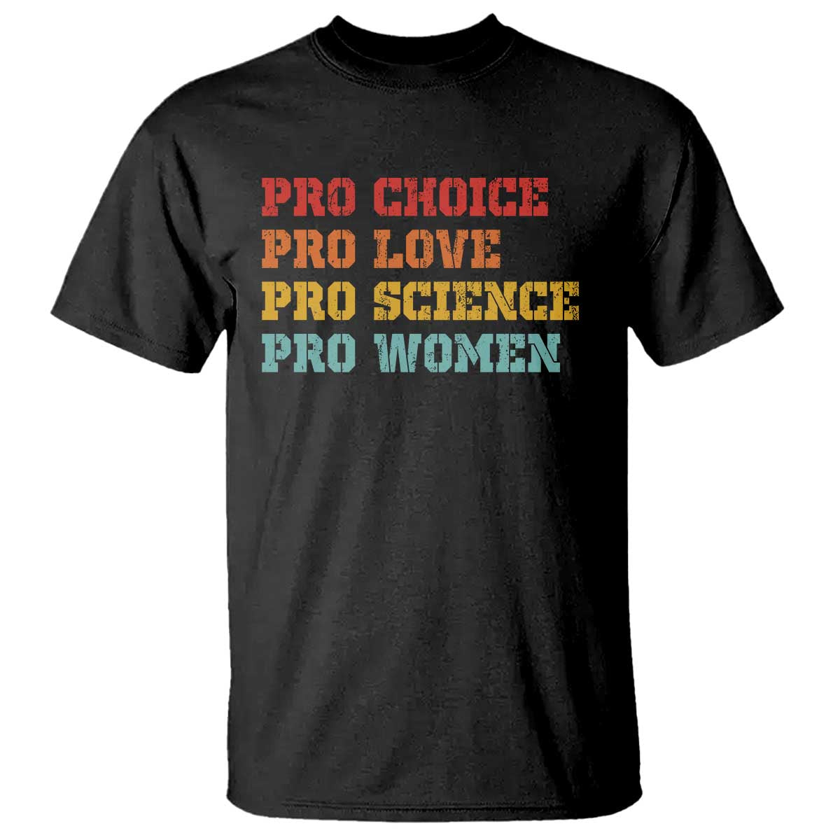 Pro Choice Pro Love Pro Science Pro Women T Shirt Retro Equal Rights TS10 Black Print Your Wear