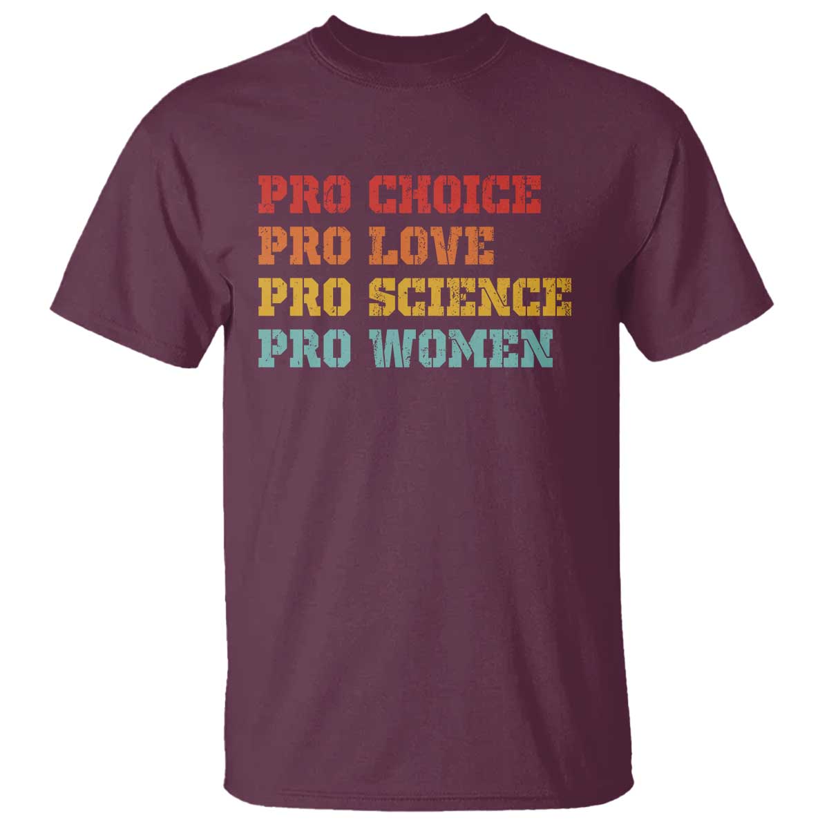 Pro Choice Pro Love Pro Science Pro Women T Shirt Retro Equal Rights TS10 Maroon Print Your Wear