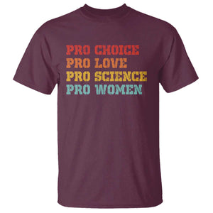 Pro Choice Pro Love Pro Science Pro Women T Shirt Retro Equal Rights TS10 Maroon Print Your Wear