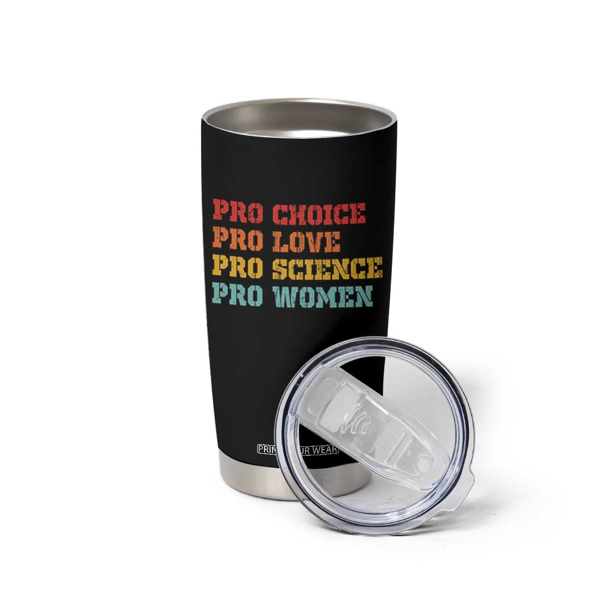 Pro Choice Pro Love Pro Science Pro Women Tumbler Cup Retro Equal Rights TS10 Print Your Wear
