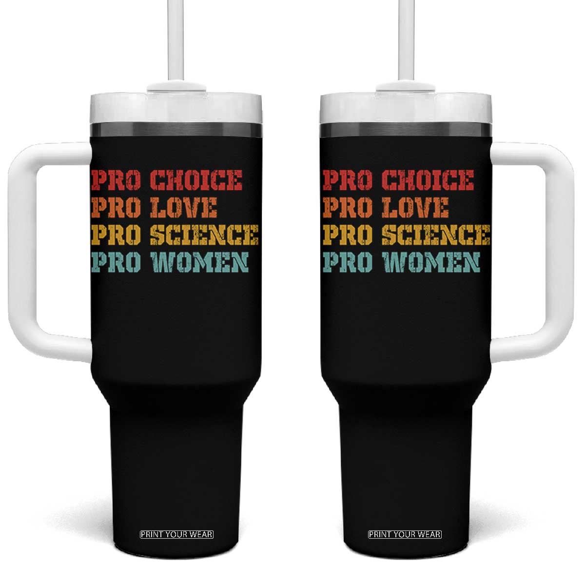Pro Choice Pro Love Pro Science Pro Women Tumbler With Handle Retro Equal Rights TS10 One Size: 40 oz Black Print Your Wear