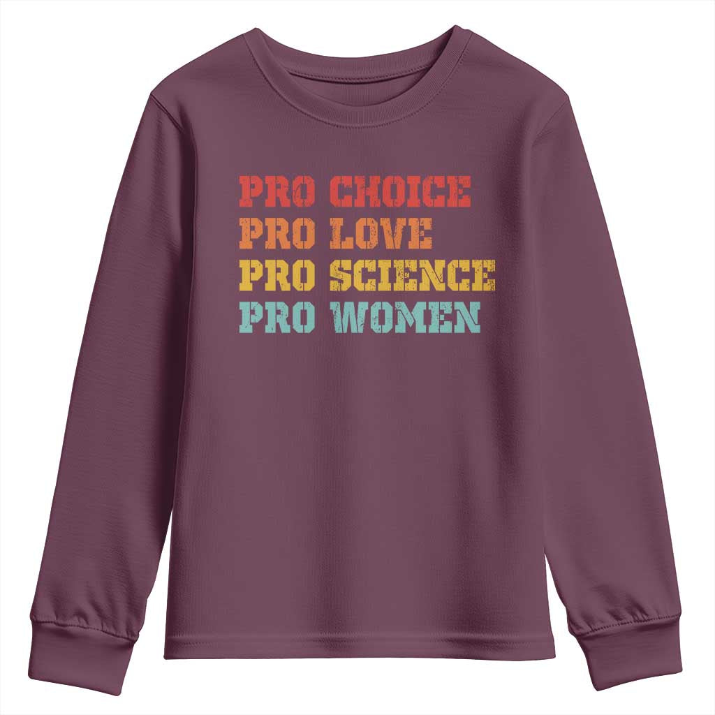 Pro Choice Pro Love Pro Science Pro Women Youth Sweatshirt Retro Equal Rights TS10 Maroon Print Your Wear