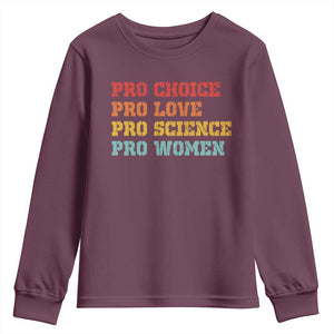 Pro Choice Pro Love Pro Science Pro Women Youth Sweatshirt Retro Equal Rights TS10 Maroon Print Your Wear