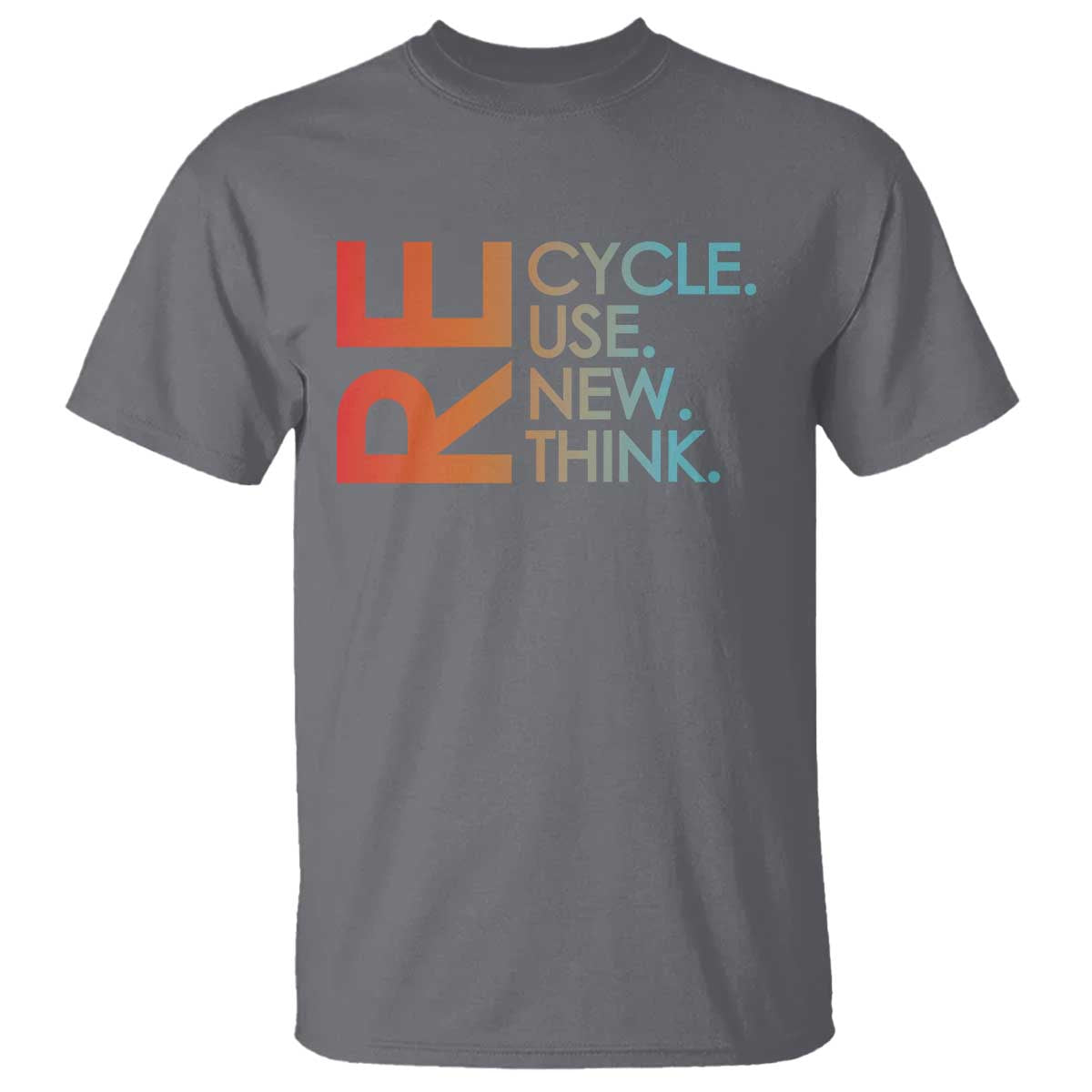 Environmental Activism T Shirt Recycle Reuse Renew Rethink Earth Day TS10 Charcoal Print Your Wear