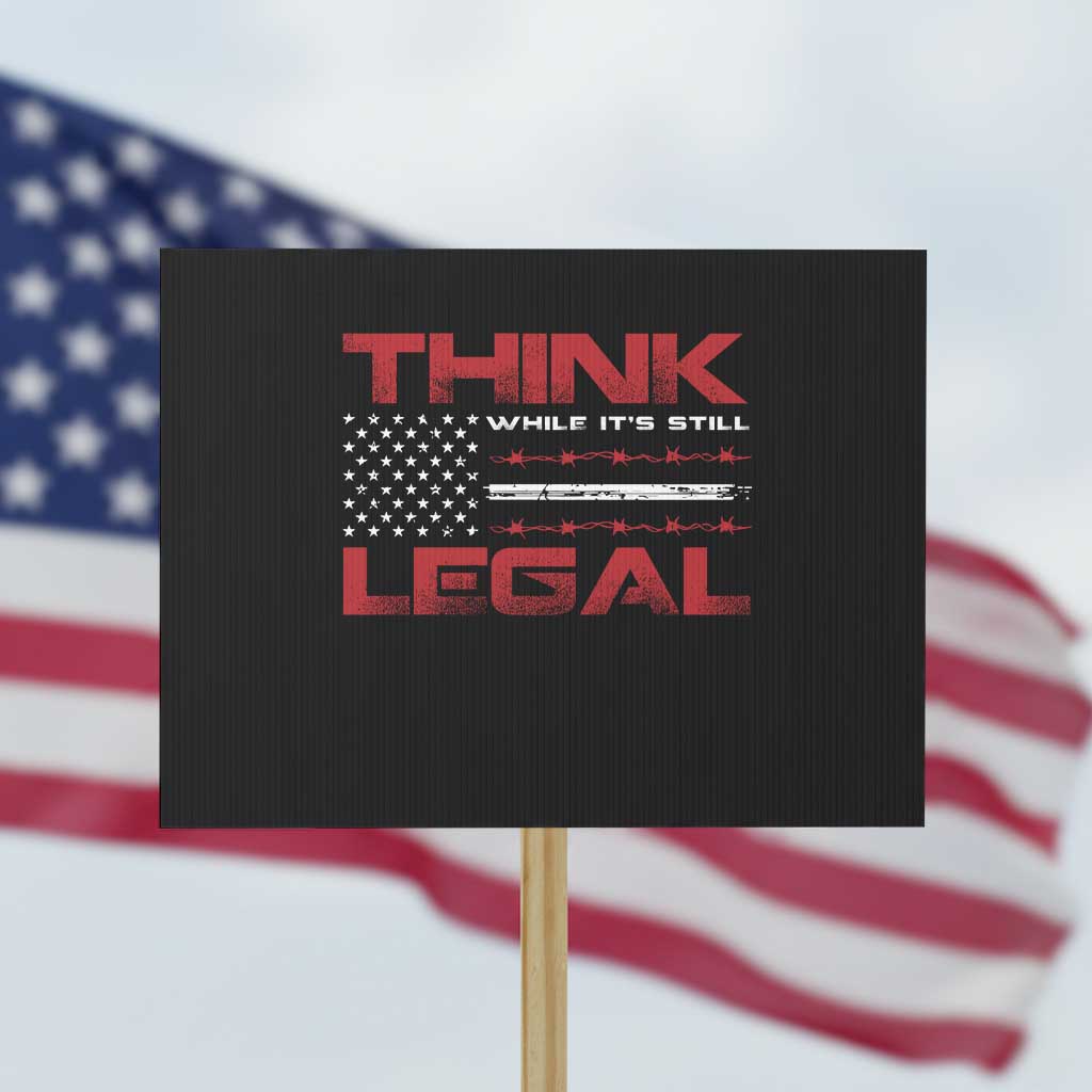 Think While It's Still Legal Protest Sign Patriotic Flag TS10 Horizontal 18