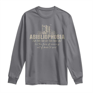 Abibliophobia Long Sleeve Shirt Funny Reading Bookworm Book Lover Reader Gift TS10 Charcoal Print Your Wear