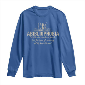 Abibliophobia Long Sleeve Shirt Funny Reading Bookworm Book Lover Reader Gift TS10 Royal Blue Print Your Wear