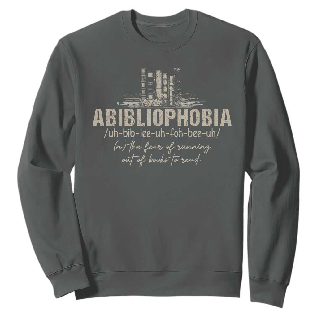 Abibliophobia Sweatshirt Funny Reading Bookworm Book Lover Reader Gift TS10 Dark Heather Print Your Wear