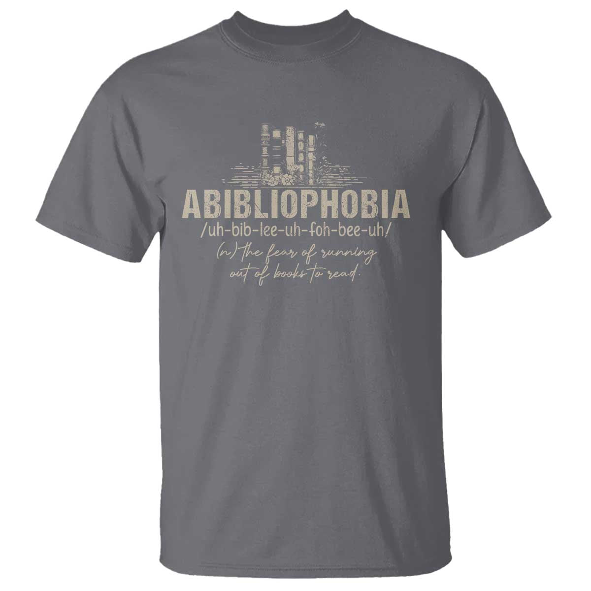 Abibliophobia T Shirt Funny Reading Bookworm Book Lover Reader Gift TS10 Charcoal Print Your Wear