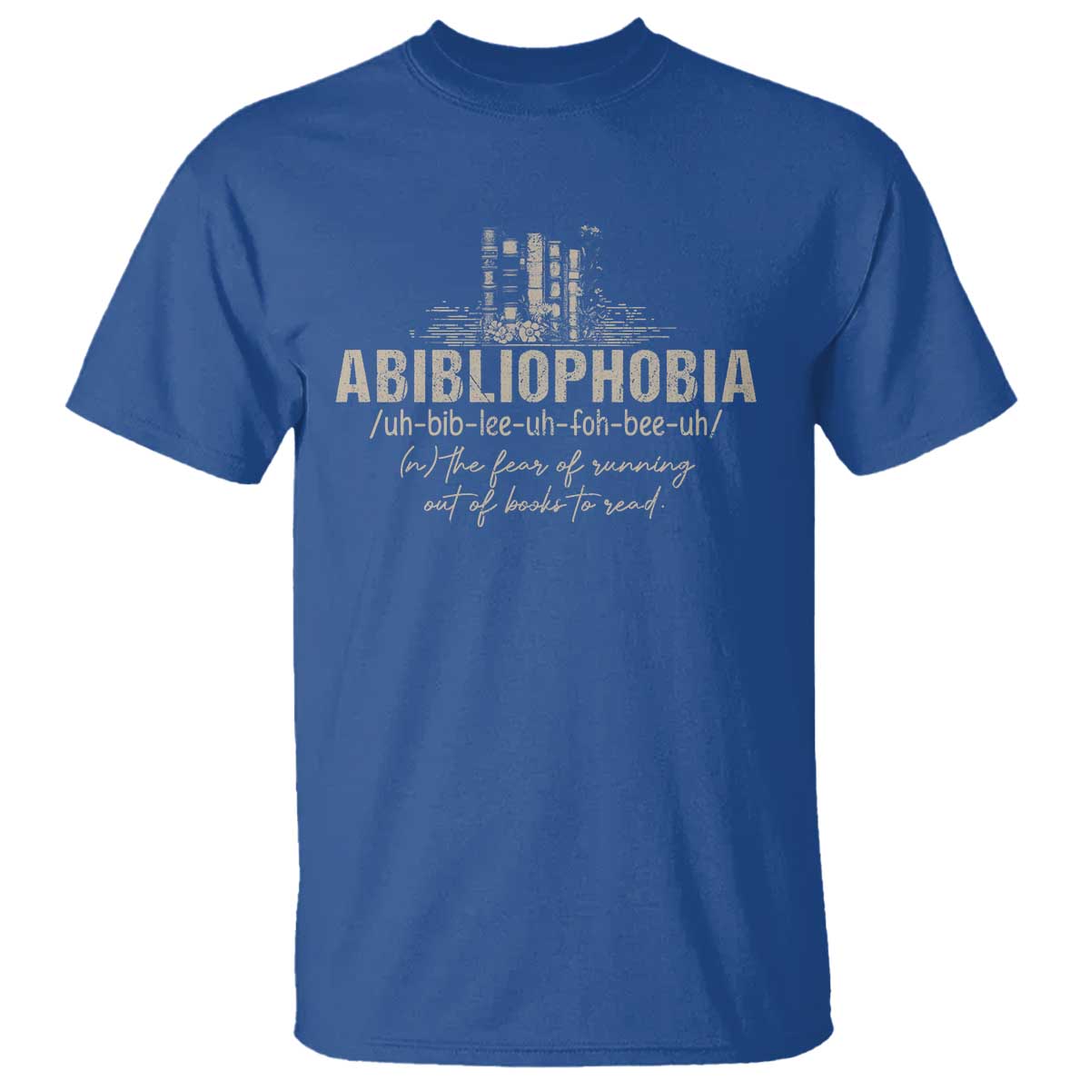 Abibliophobia T Shirt Funny Reading Bookworm Book Lover Reader Gift TS10 Royal Blue Print Your Wear