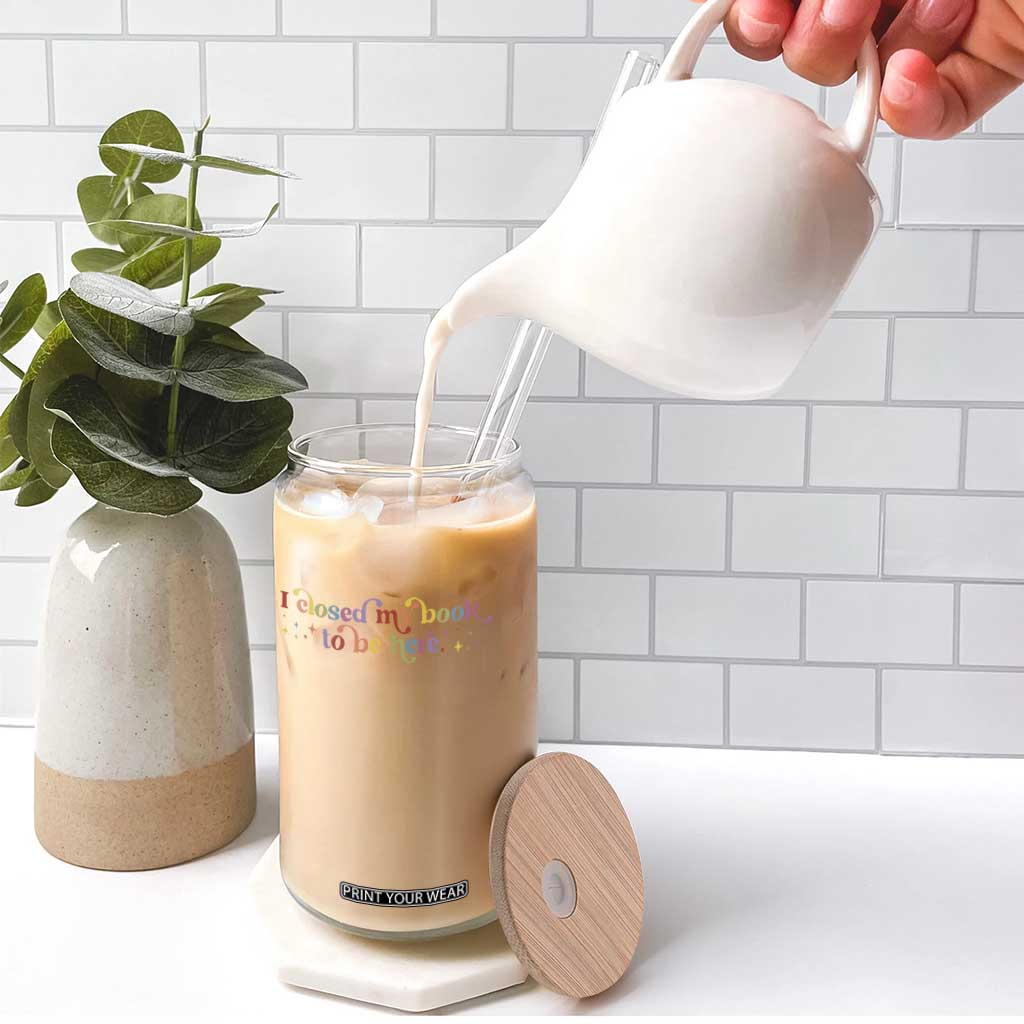 I Closed My Book to Be Here Glass Can TS10 Print Your Wear