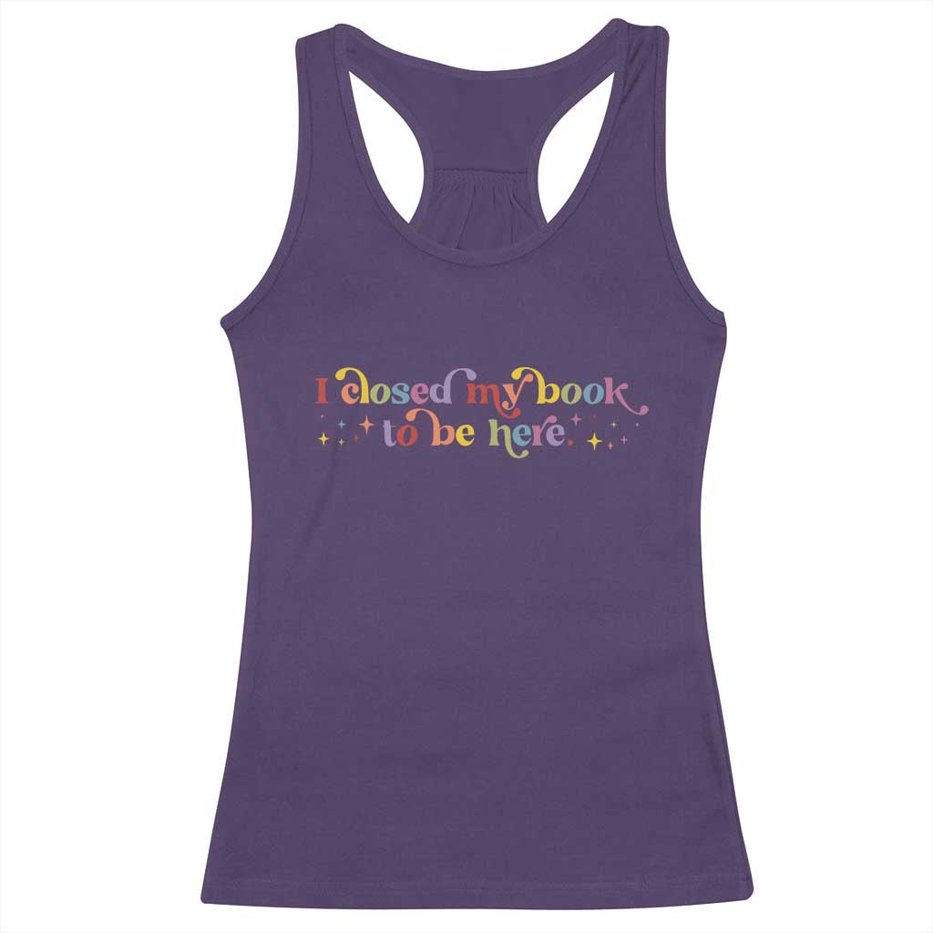 I Closed My Book to Be Here Racerback Tank Top TS10 Purple Print Your Wear