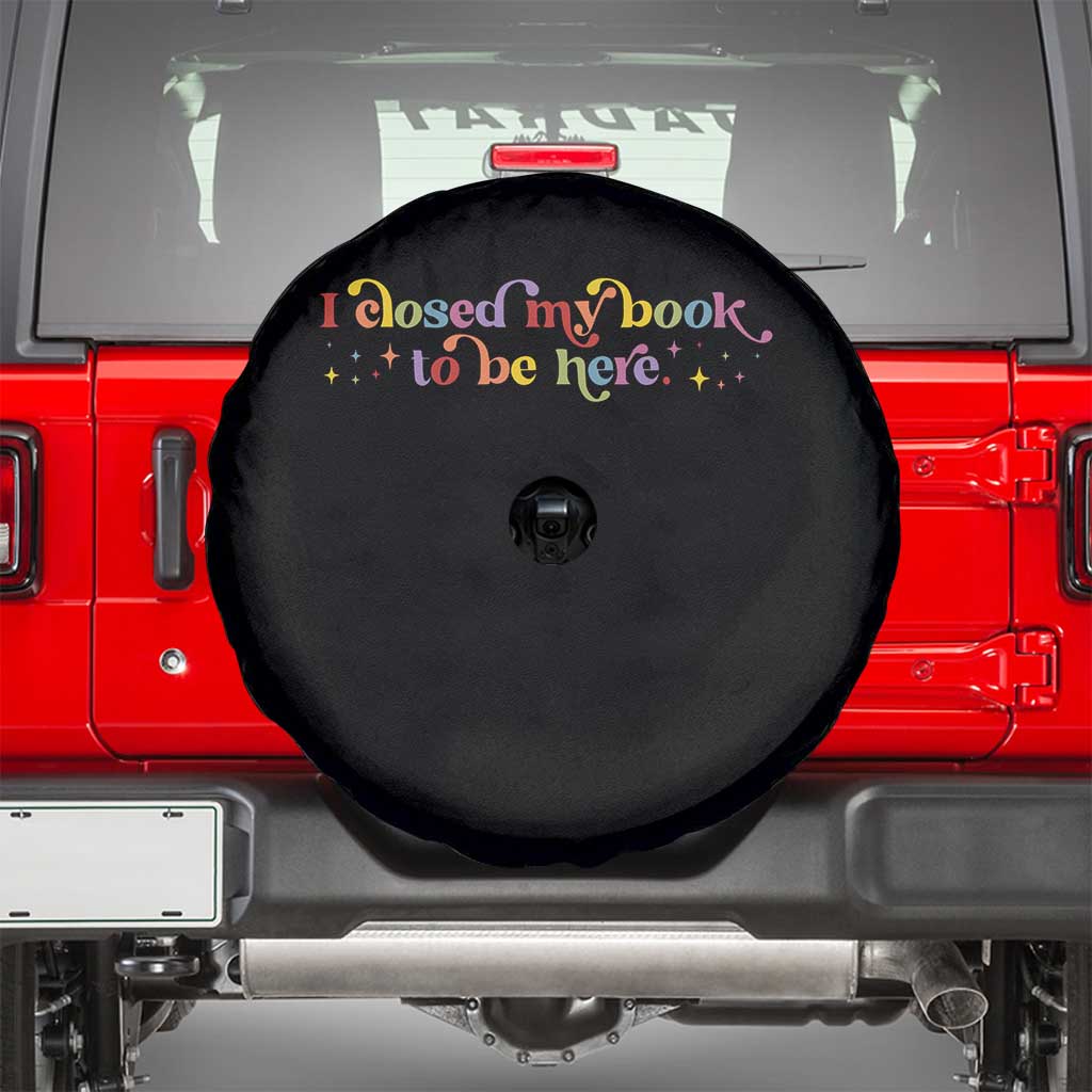 I Closed My Book to Be Here Spare Tire Cover TS10 Black Print Your Wear