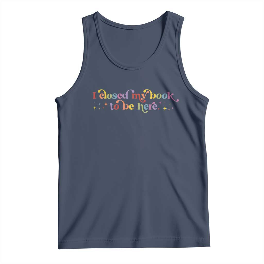 I Closed My Book to Be Here Tank Top TS10 Navy Print Your Wear