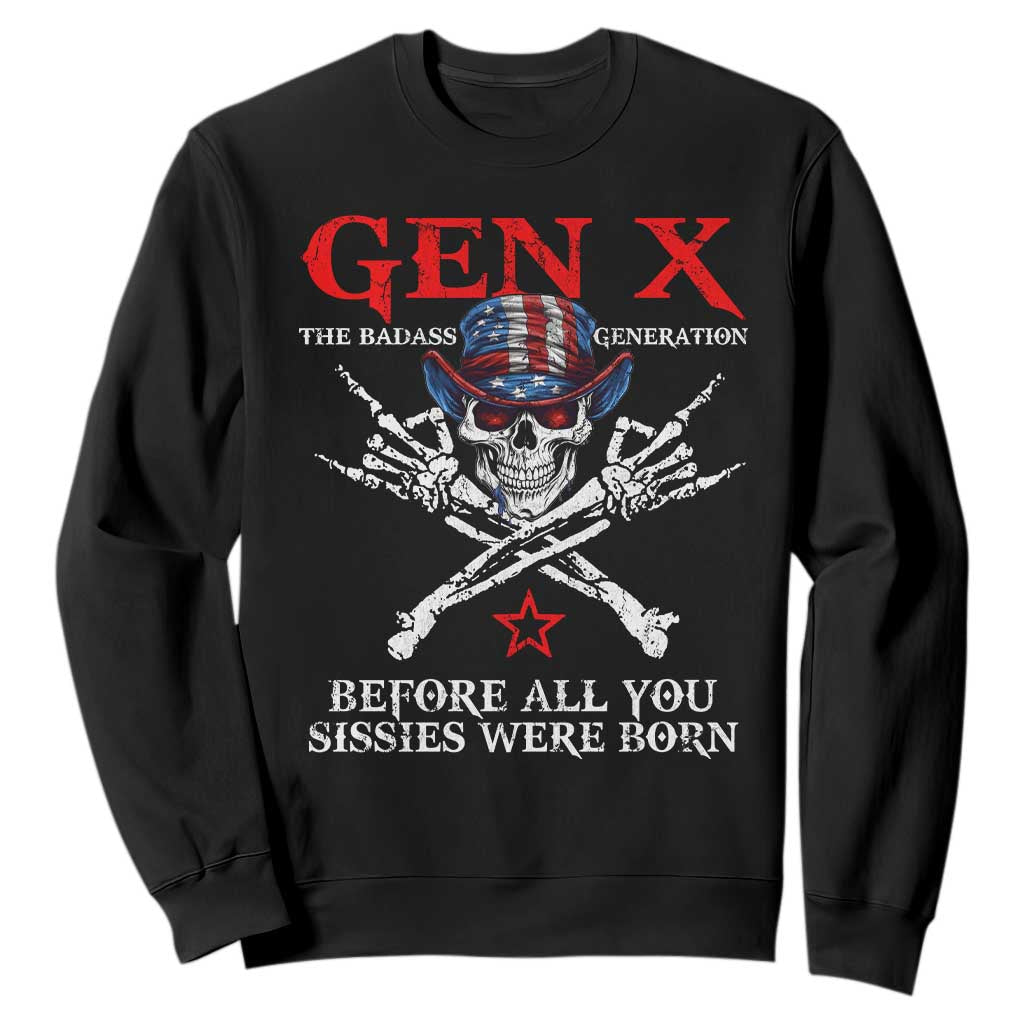 Gen X The Badasss Generation Sweatshirt Before All You Sissie were Born Skull Rock Hand TS10 Black Print Your Wear