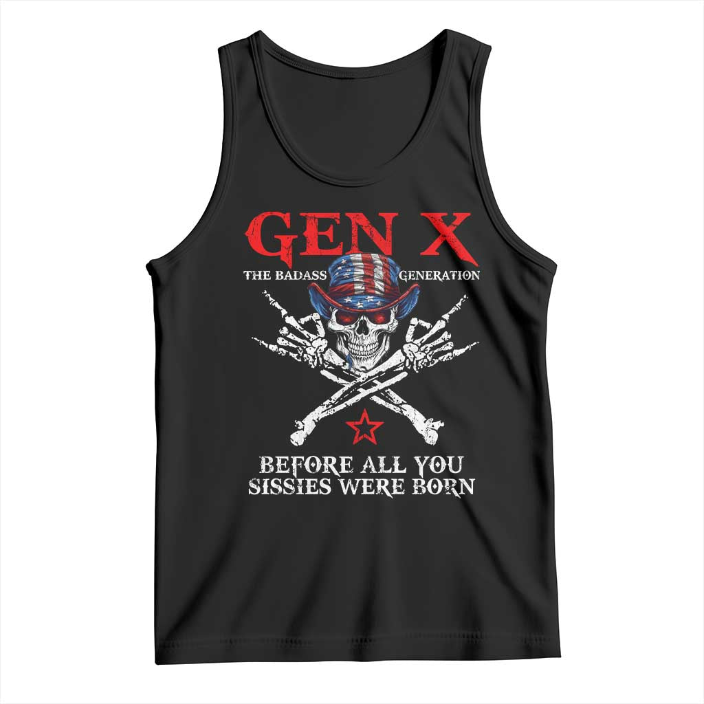 Gen X The Badasss Generation Tank Top Before All You Sissie were Born Skull Rock Hand TS10 Black Print Your Wear