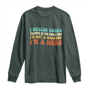 I Rescue Books Long Sleeve Shirt Funny Booksellers Bookworm Book Lover Reader Gift TS10 Dark Forest Green Print Your Wear