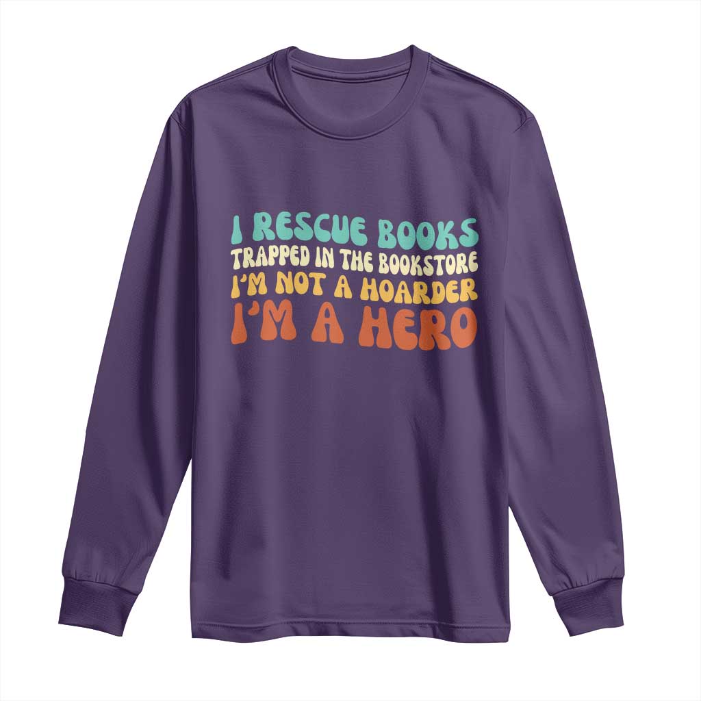 I Rescue Books Long Sleeve Shirt Funny Booksellers Bookworm Book Lover Reader Gift TS10 Purple Print Your Wear