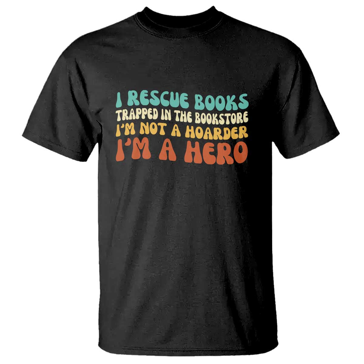 I Rescue Books T Shirt Funny Booksellers Bookworm Book Lover Reader Gift TS10 Black Print Your Wear