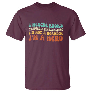 I Rescue Books T Shirt Funny Booksellers Bookworm Book Lover Reader Gift TS10 Maroon Print Your Wear