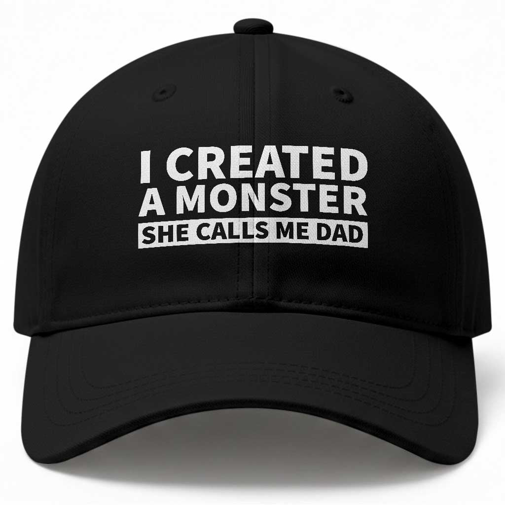 Funny Girl Dad Baseball Cap I Created A Monster She Calls Me Dad Saying Humor TS10 Print Your Wear
