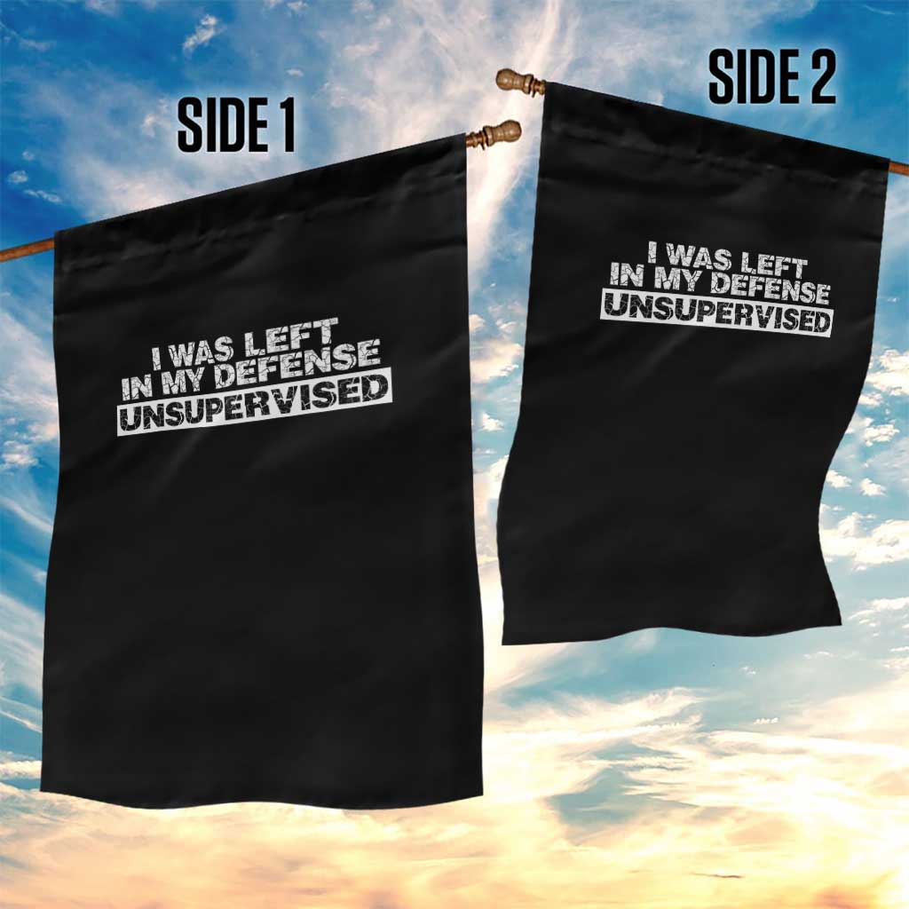 In My Defense I Was Left Unsupervised Garden Flag TS10 Print Your Wear