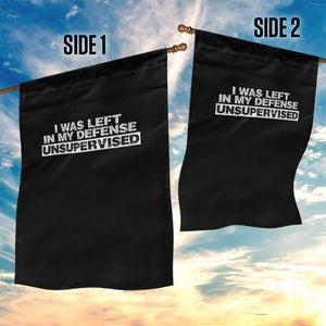 In My Defense I Was Left Unsupervised Garden Flag TS10 Print Your Wear