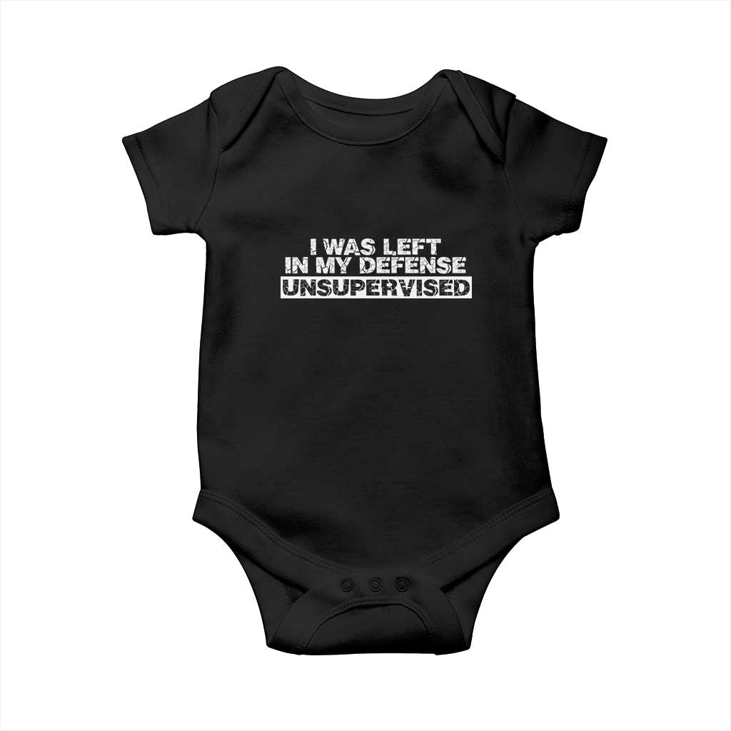 In My Defense I Was Left Unsupervised Baby Onesie TS10 Black Print Your Wear