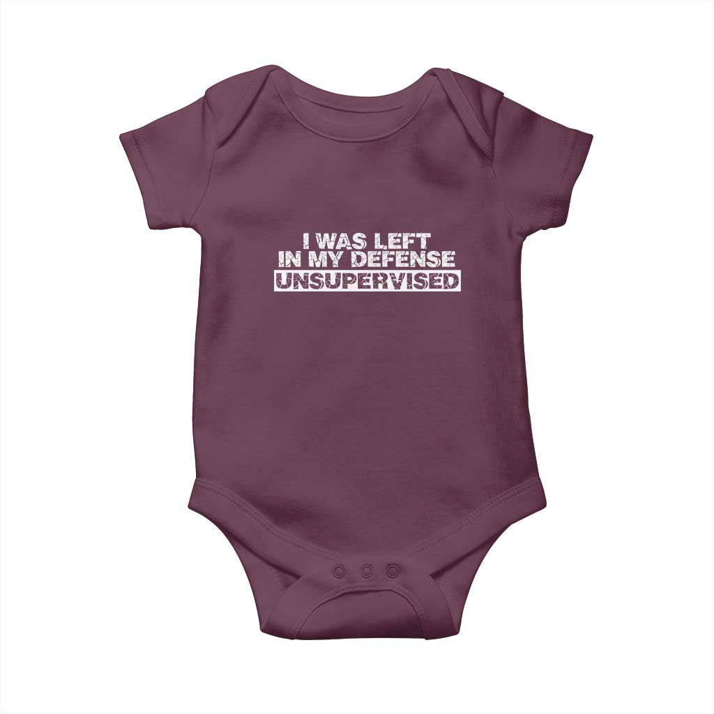In My Defense I Was Left Unsupervised Baby Onesie TS10 Maroon Print Your Wear