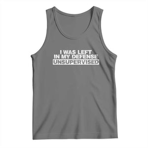 In My Defense I Was Left Unsupervised Tank Top TS10 Black Heather Print Your Wear