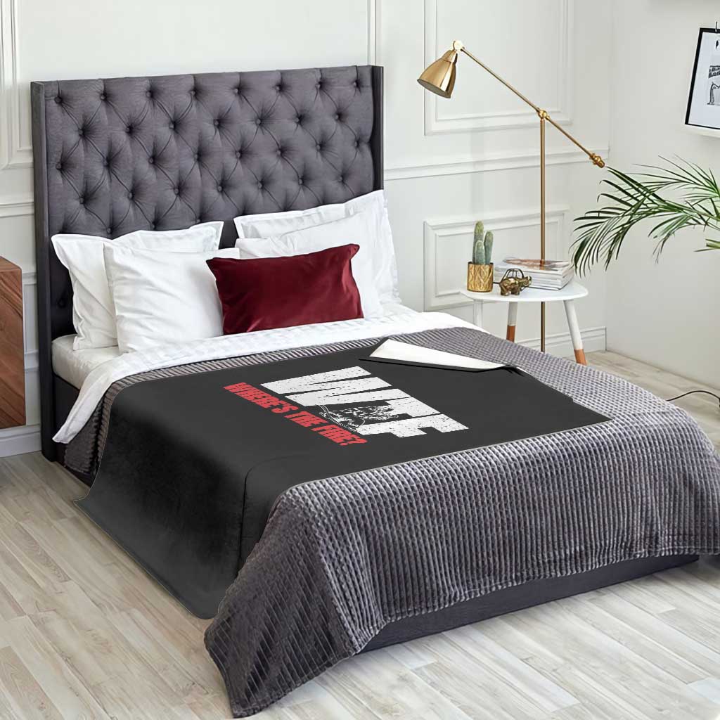 WTF Wheres The Fire Throw Blanket Funny Fireman Firefighter TS10 Print Your Wear
