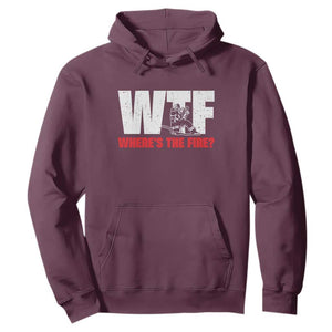 WTF Wheres The Fire Hoodie Funny Fireman Firefighter TS10 Maroon Print Your Wear