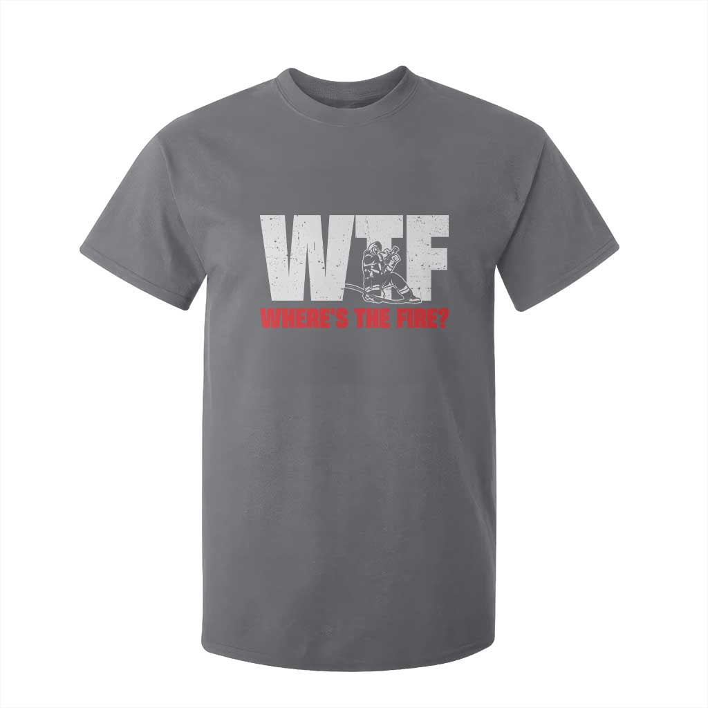 WTF Wheres The Fire T Shirt For Kid Funny Fireman Firefighter TS10 Charcoal Print Your Wear