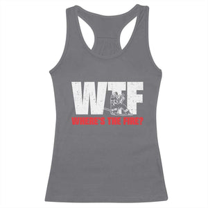 WTF Wheres The Fire Racerback Tank Top Funny Fireman Firefighter TS10 Charcoal Print Your Wear