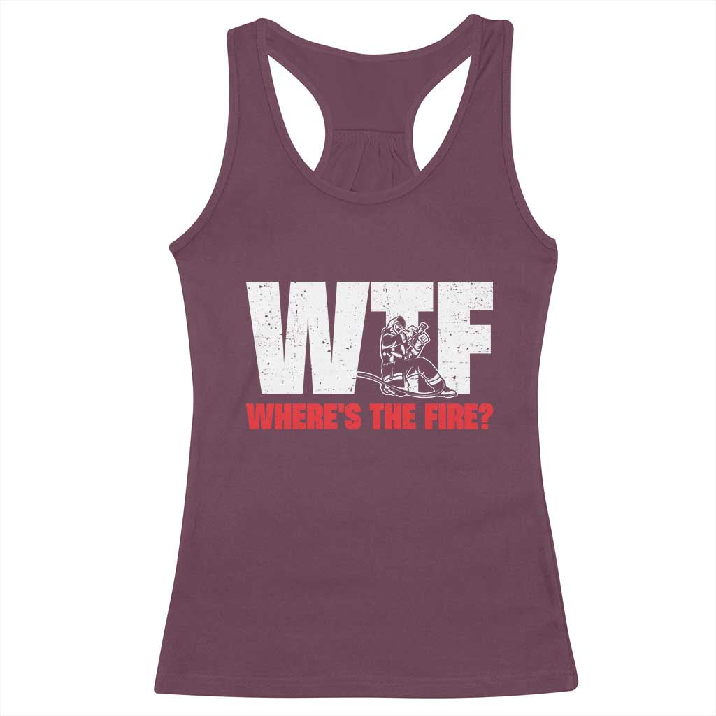 WTF Wheres The Fire Racerback Tank Top Funny Fireman Firefighter TS10 Maroon Print Your Wear