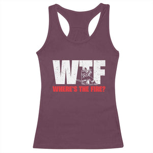 WTF Wheres The Fire Racerback Tank Top Funny Fireman Firefighter TS10 Maroon Print Your Wear