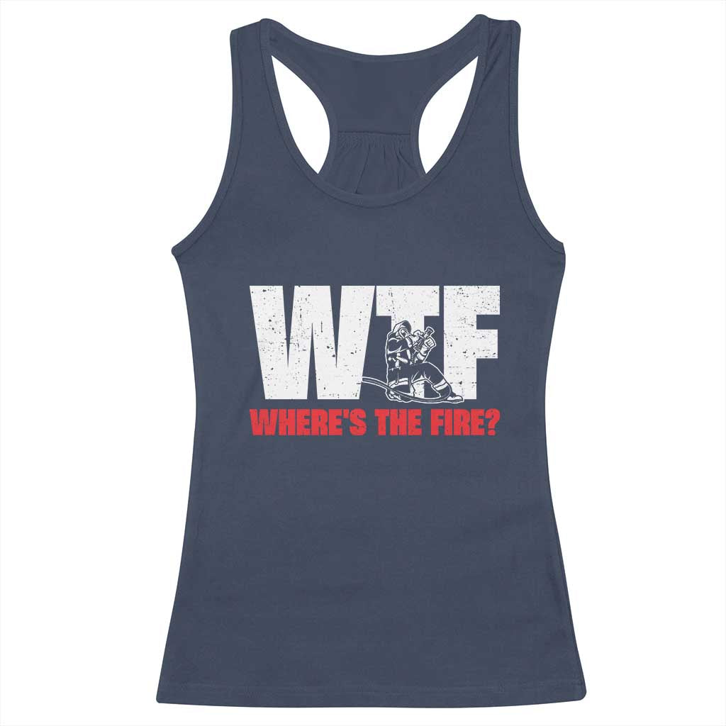 WTF Wheres The Fire Racerback Tank Top Funny Fireman Firefighter TS10 Navy Print Your Wear
