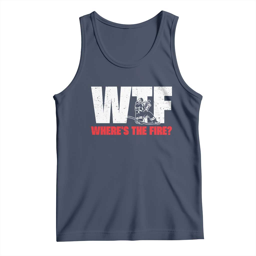 WTF Wheres The Fire Tank Top Funny Fireman Firefighter TS10 Navy Print Your Wear